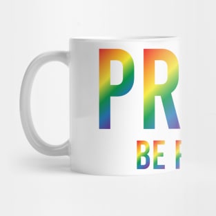 Pride Be Proud Mug